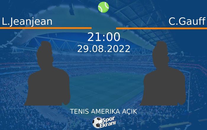 29 Ağustos 2022 L.Jeanjean vs C.Gauff maçı Hangi Kanalda Saat Kaçta Yayınlanacak?