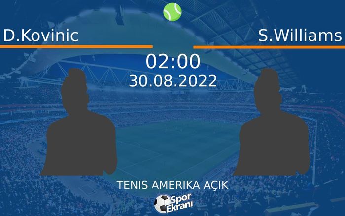 30 Ağustos 2022 D.Kovinic vs S.Williams maçı Hangi Kanalda Saat Kaçta Yayınlanacak? 30 Ağustos 2022 D.Kovinic vs S.Williams maçı Hangi Kanalda Saat Kaçta Yayınlanacak?