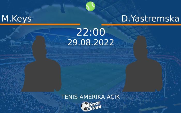 29 Ağustos 2022 M.Keys vs D.Yastremska maçı Hangi Kanalda Saat Kaçta Yayınlanacak? 29 Ağustos 2022 M.Keys vs D.Yastremska maçı Hangi Kanalda Saat Kaçta Yayınlanacak?