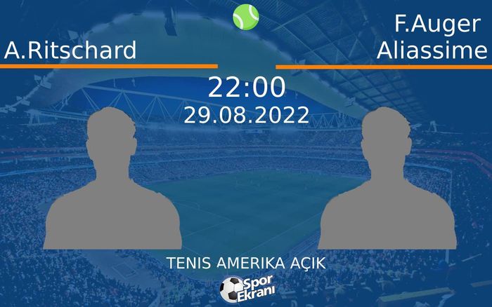 29 Ağustos 2022 A.Ritschard vs F.Auger Aliassime maçı Hangi Kanalda Saat Kaçta Yayınlanacak? 29 Ağustos 2022 A.Ritschard vs F.Auger Aliassime maçı Hangi Kanalda Saat Kaçta Yayınlanacak?