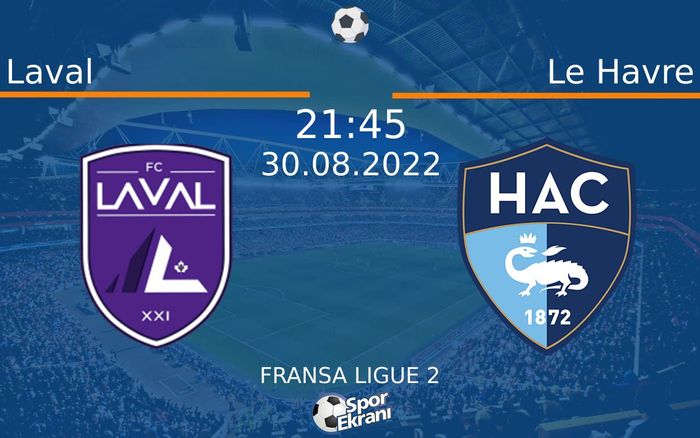 30 Ağustos 2022 Laval vs Le Havre maçı Hangi Kanalda Saat Kaçta Yayınlanacak? 30 Ağustos 2022 Laval vs Le Havre maçı Hangi Kanalda Saat Kaçta Yayınlanacak?