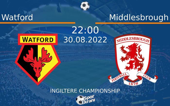 30 Ağustos 2022 Watford vs Middlesbrough maçı Hangi Kanalda Saat Kaçta Yayınlanacak?