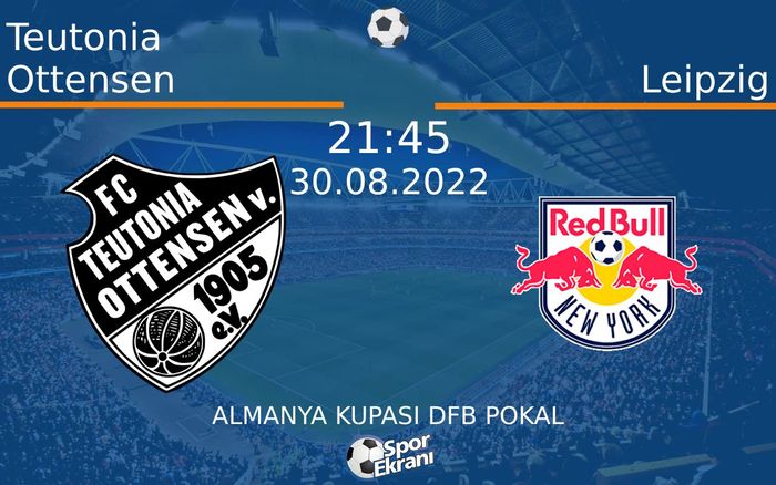 30 Ağustos 2022 Teutonia Ottensen vs Leipzig maçı Hangi Kanalda Saat Kaçta Yayınlanacak? 30 Ağustos 2022 Teutonia Ottensen vs Leipzig maçı Hangi Kanalda Saat Kaçta Yayınlanacak?