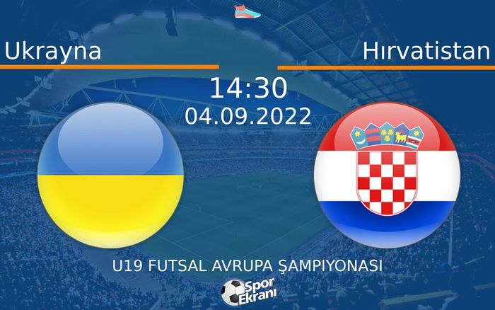04 Eylül 2022 Ukrayna vs Hırvatistan maçı Hangi Kanalda Saat Kaçta Yayınlanacak?