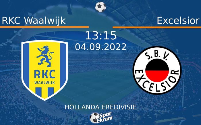 04 Eylül 2022 RKC Waalwijk vs Excelsior maçı Hangi Kanalda Saat Kaçta Yayınlanacak?