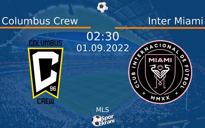 01 Eylül 2022 Columbus Crew vs Inter Miami maçı Hangi Kanalda Saat Kaçta Yayınlanacak? 01 Eylül 2022 Columbus Crew vs Inter Miami maçı Hangi Kanalda Saat Kaçta Yayınlanacak?