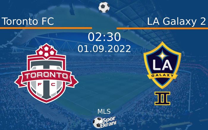 01 Eylül 2022 Toronto FC vs LA Galaxy 2 maçı Hangi Kanalda Saat Kaçta Yayınlanacak? 01 Eylül 2022 Toronto FC vs LA Galaxy 2 maçı Hangi Kanalda Saat Kaçta Yayınlanacak?
