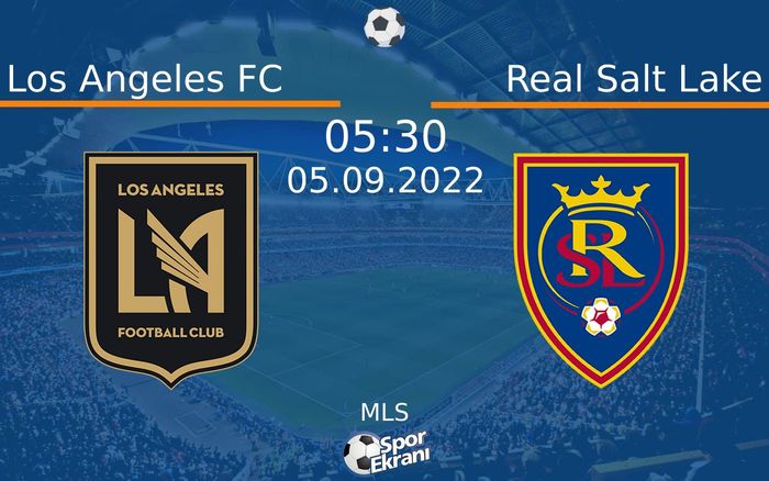 05 Eylül 2022 Los Angeles FC vs Real Salt Lake maçı Hangi Kanalda Saat Kaçta Yayınlanacak? 05 Eylül 2022 Los Angeles FC vs Real Salt Lake maçı Hangi Kanalda Saat Kaçta Yayınlanacak?