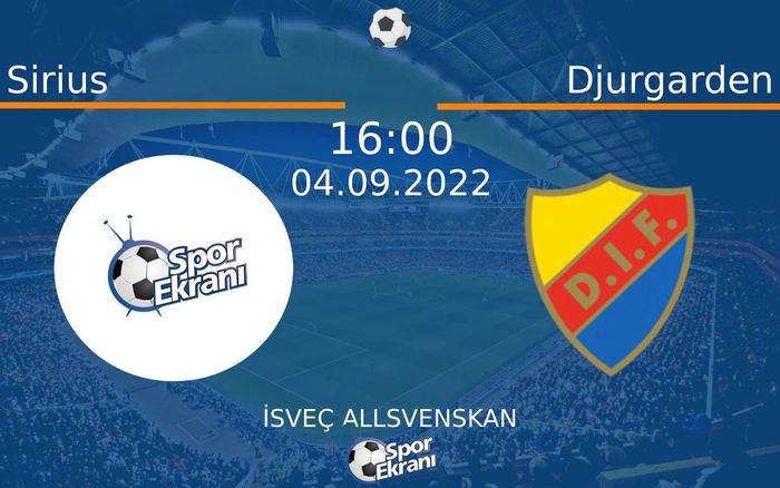 04 Eylül 2022 Sirius vs Djurgarden maçı Hangi Kanalda Saat Kaçta Yayınlanacak?