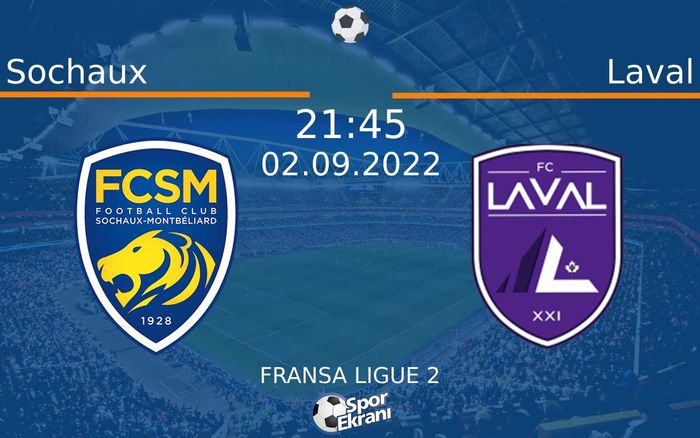 02 Eylül 2022 Sochaux vs Laval maçı Hangi Kanalda Saat Kaçta Yayınlanacak? 02 Eylül 2022 Sochaux vs Laval maçı Hangi Kanalda Saat Kaçta Yayınlanacak?