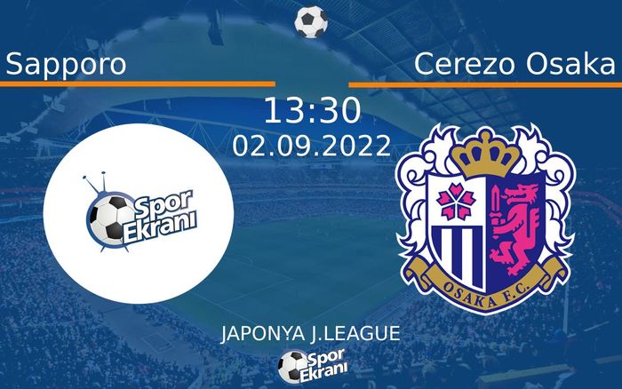 02 Eylül 2022 Sapporo vs Cerezo Osaka maçı Hangi Kanalda Saat Kaçta Yayınlanacak? 02 Eylül 2022 Sapporo vs Cerezo Osaka maçı Hangi Kanalda Saat Kaçta Yayınlanacak?