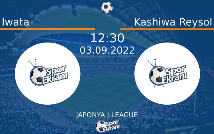 03 Eylül 2022 Iwata vs Kashiwa Reysol maçı Hangi Kanalda Saat Kaçta Yayınlanacak? 03 Eylül 2022 Iwata vs Kashiwa Reysol maçı Hangi Kanalda Saat Kaçta Yayınlanacak?