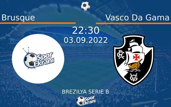 03 Eylül 2022 Brusque vs Vasco Da Gama maçı Hangi Kanalda Saat Kaçta Yayınlanacak? 03 Eylül 2022 Brusque vs Vasco Da Gama maçı Hangi Kanalda Saat Kaçta Yayınlanacak?