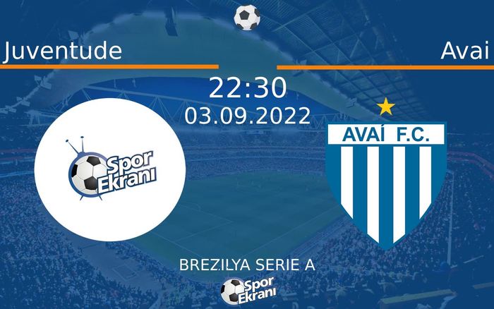 03 Eylül 2022 Juventude vs Avai maçı Hangi Kanalda Saat Kaçta Yayınlanacak?