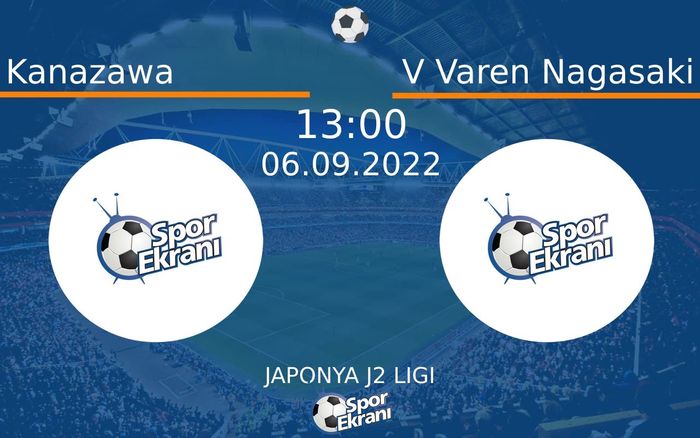 06 Eylül 2022 Kanazawa vs V Varen Nagasaki maçı Hangi Kanalda Saat Kaçta Yayınlanacak?
