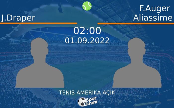 01 Eylül 2022 J.Draper vs F.Auger Aliassime maçı Hangi Kanalda Saat Kaçta Yayınlanacak?