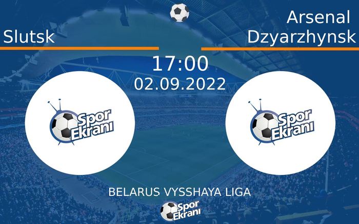 02 Eylül 2022 Slutsk vs Arsenal Dzyarzhynsk maçı Hangi Kanalda Saat Kaçta Yayınlanacak? 02 Eylül 2022 Slutsk vs Arsenal Dzyarzhynsk maçı Hangi Kanalda Saat Kaçta Yayınlanacak?