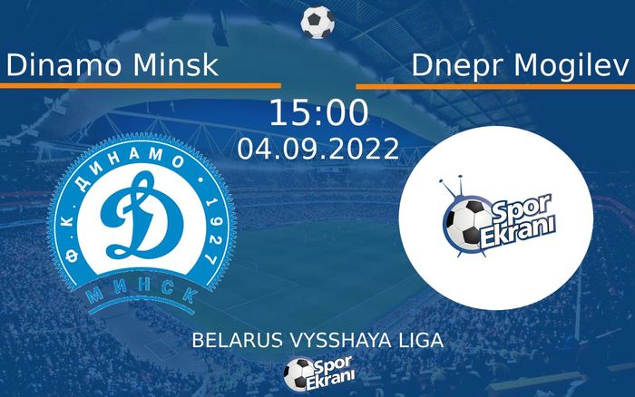 04 Eylül 2022 Dinamo Minsk vs Dnepr Mogilev maçı Hangi Kanalda Saat Kaçta Yayınlanacak?