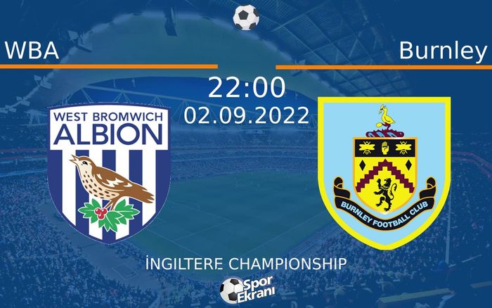 02 Eylül 2022 WBA vs Burnley maçı Hangi Kanalda Saat Kaçta Yayınlanacak? 02 Eylül 2022 WBA vs Burnley maçı Hangi Kanalda Saat Kaçta Yayınlanacak?