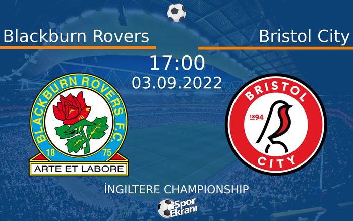 03 Eylül 2022 Blackburn Rovers vs Bristol City maçı Hangi Kanalda Saat Kaçta Yayınlanacak? 03 Eylül 2022 Blackburn Rovers vs Bristol City maçı Hangi Kanalda Saat Kaçta Yayınlanacak?