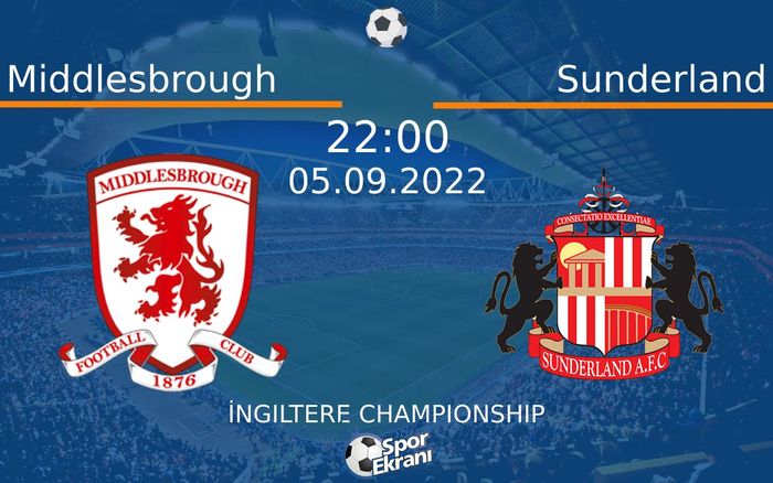 05 Eylül 2022 Middlesbrough vs Sunderland maçı Hangi Kanalda Saat Kaçta Yayınlanacak? 05 Eylül 2022 Middlesbrough vs Sunderland maçı Hangi Kanalda Saat Kaçta Yayınlanacak?