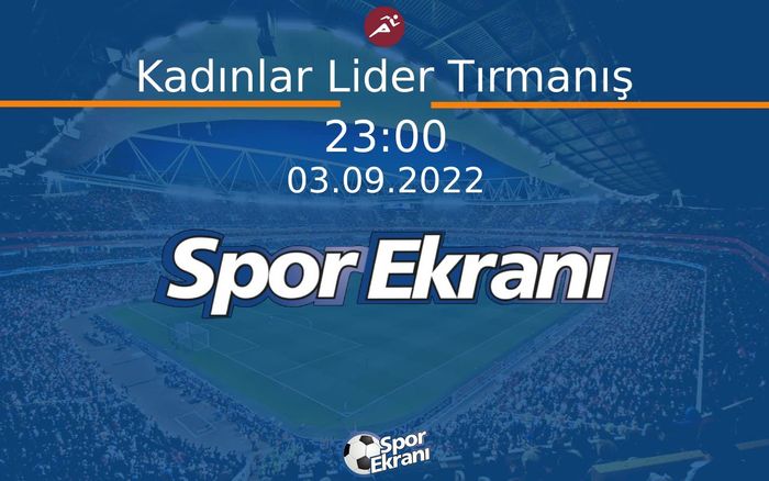 03 Eylül 2022 Tirmaniş Dünya Şampiyonasi - Kadınlar Lider Tırmanış Hangi Kanalda Saat Kaçta Yayınlanacak? 03 Eylül 2022 Tirmaniş Dünya Şampiyonasi - Kadınlar Lider Tırmanış Hangi Kanalda Saat Kaçta Yayınlanacak?