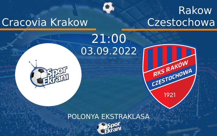 03 Eylül 2022 Cracovia Krakow vs Rakow Czestochowa maçı Hangi Kanalda Saat Kaçta Yayınlanacak? 03 Eylül 2022 Cracovia Krakow vs Rakow Czestochowa maçı Hangi Kanalda Saat Kaçta Yayınlanacak?