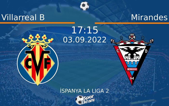 03 Eylül 2022 Villarreal B vs Mirandes maçı Hangi Kanalda Saat Kaçta Yayınlanacak? 03 Eylül 2022 Villarreal B vs Mirandes maçı Hangi Kanalda Saat Kaçta Yayınlanacak?