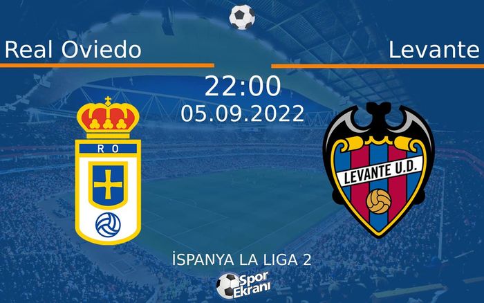 05 Eylül 2022 Real Oviedo vs Levante maçı Hangi Kanalda Saat Kaçta Yayınlanacak? 05 Eylül 2022 Real Oviedo vs Levante maçı Hangi Kanalda Saat Kaçta Yayınlanacak?