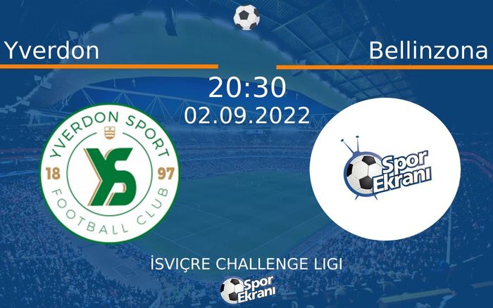 02 Eylül 2022 Yverdon vs Bellinzona maçı Hangi Kanalda Saat Kaçta Yayınlanacak?