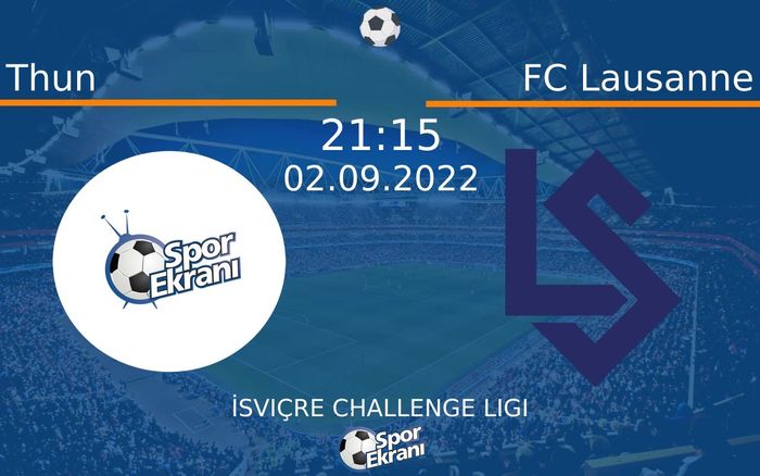 02 Eylül 2022 Thun vs FC Lausanne maçı Hangi Kanalda Saat Kaçta Yayınlanacak? 02 Eylül 2022 Thun vs FC Lausanne maçı Hangi Kanalda Saat Kaçta Yayınlanacak?