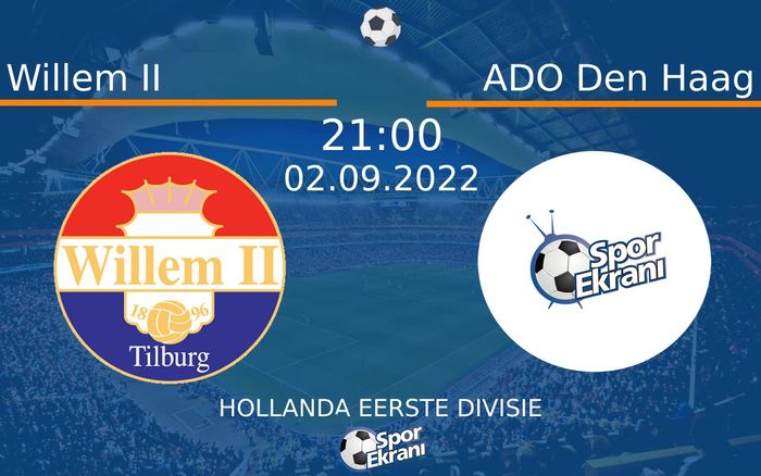 02 Eylül 2022 Willem II vs ADO Den Haag maçı Hangi Kanalda Saat Kaçta Yayınlanacak? 02 Eylül 2022 Willem II vs ADO Den Haag maçı Hangi Kanalda Saat Kaçta Yayınlanacak?