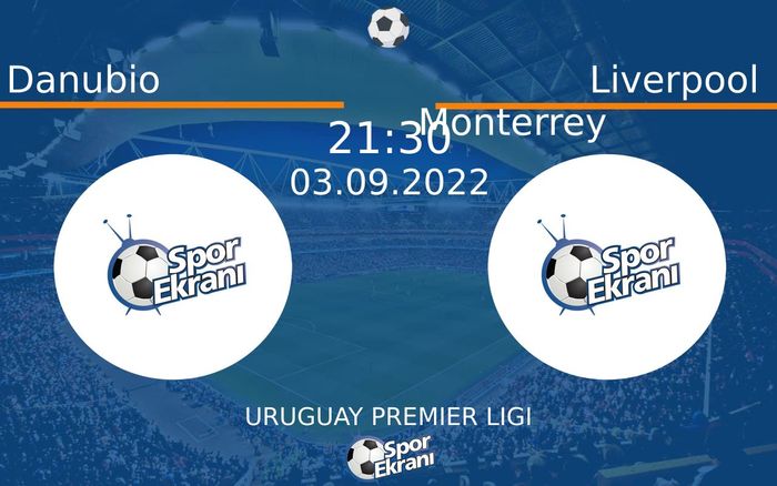 03 Eylül 2022 Danubio vs Liverpool Monterrey maçı Hangi Kanalda Saat Kaçta Yayınlanacak? 03 Eylül 2022 Danubio vs Liverpool Monterrey maçı Hangi Kanalda Saat Kaçta Yayınlanacak?