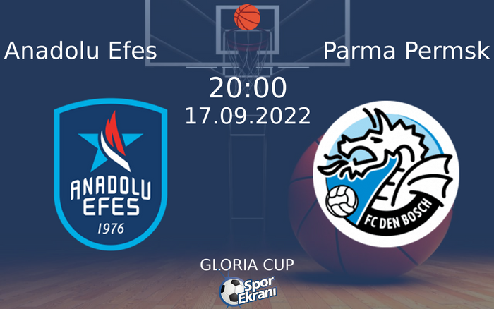 17 Eylül 2022 Anadolu Efes vs Parma Permsk maçı Hangi Kanalda Saat Kaçta Yayınlanacak? 17 Eylül 2022 Anadolu Efes vs Parma Permsk maçı Hangi Kanalda Saat Kaçta Yayınlanacak?