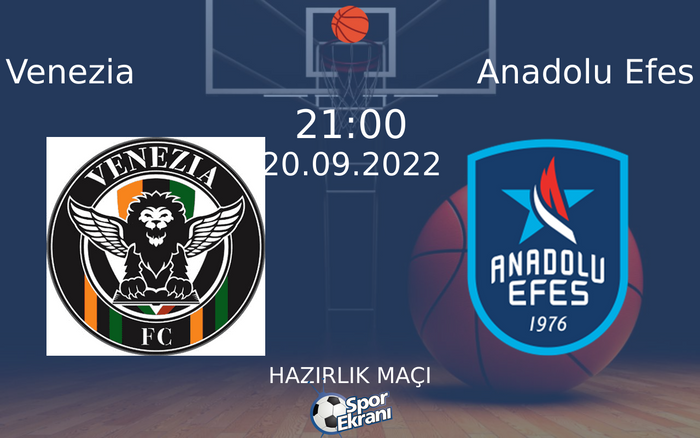 20 Eylül 2022 Venezia vs Anadolu Efes maçı Hangi Kanalda Saat Kaçta Yayınlanacak?