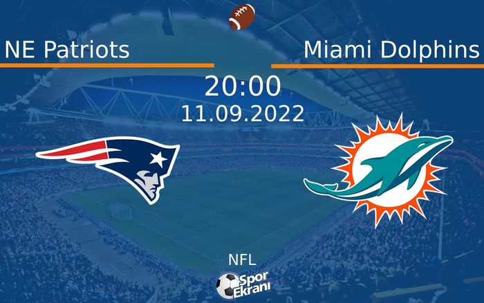 11 Eylül 2022 NE Patriots vs Miami Dolphins maçı Hangi Kanalda Saat Kaçta Yayınlanacak? 11 Eylül 2022 NE Patriots vs Miami Dolphins maçı Hangi Kanalda Saat Kaçta Yayınlanacak?