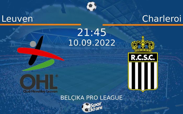 10 Eylül 2022 Leuven vs Charleroi maçı Hangi Kanalda Saat Kaçta Yayınlanacak? 10 Eylül 2022 Leuven vs Charleroi maçı Hangi Kanalda Saat Kaçta Yayınlanacak?
