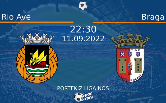 11 Eylül 2022 Rio Ave vs Braga maçı Hangi Kanalda Saat Kaçta Yayınlanacak? 11 Eylül 2022 Rio Ave vs Braga maçı Hangi Kanalda Saat Kaçta Yayınlanacak?
