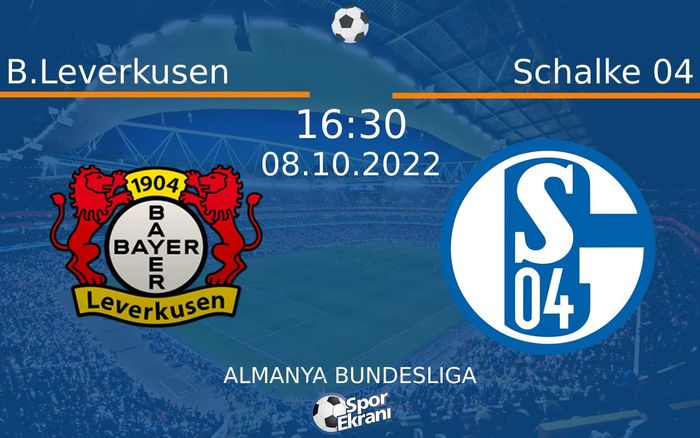 08 Ekim 2022 B.Leverkusen vs Schalke 04 maçı Hangi Kanalda Saat Kaçta Yayınlanacak? 08 Ekim 2022 B.Leverkusen vs Schalke 04 maçı Hangi Kanalda Saat Kaçta Yayınlanacak?