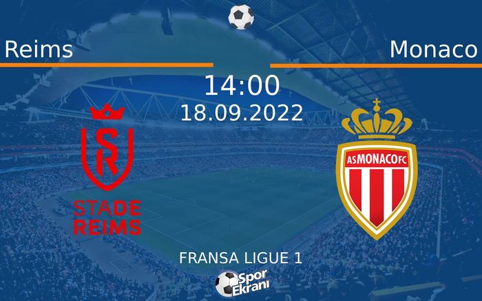 18 Eylül 2022 Reims vs Monaco maçı Hangi Kanalda Saat Kaçta Yayınlanacak? 18 Eylül 2022 Reims vs Monaco maçı Hangi Kanalda Saat Kaçta Yayınlanacak?