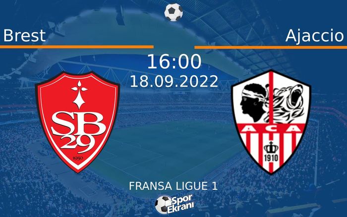 18 Eylül 2022 Brest vs Ajaccio maçı Hangi Kanalda Saat Kaçta Yayınlanacak? 18 Eylül 2022 Brest vs Ajaccio maçı Hangi Kanalda Saat Kaçta Yayınlanacak?