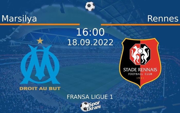 18 Eylül 2022 Marsilya vs Rennes maçı Hangi Kanalda Saat Kaçta Yayınlanacak?