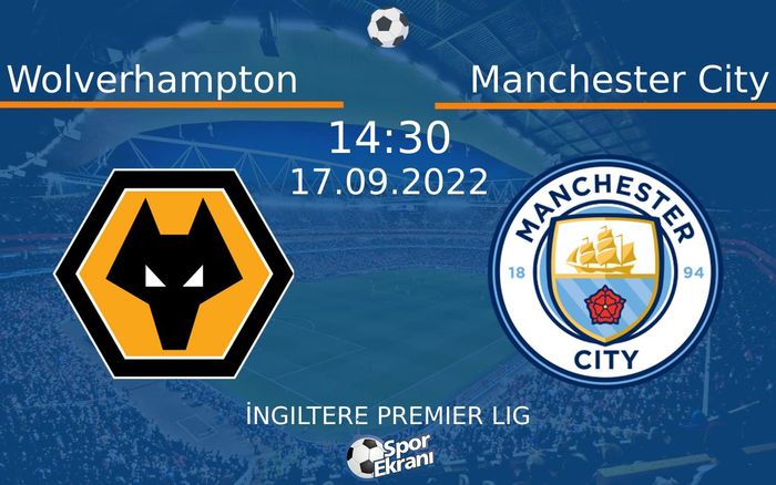 17 Eylül 2022 Wolverhampton vs Manchester City maçı Hangi Kanalda Saat Kaçta Yayınlanacak?