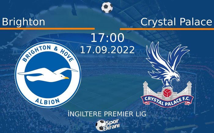 17 Eylül 2022 Brighton vs Crystal Palace maçı Hangi Kanalda Saat Kaçta Yayınlanacak? 17 Eylül 2022 Brighton vs Crystal Palace maçı Hangi Kanalda Saat Kaçta Yayınlanacak?