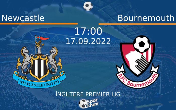 17 Eylül 2022 Newcastle vs Bournemouth maçı Hangi Kanalda Saat Kaçta Yayınlanacak? 17 Eylül 2022 Newcastle vs Bournemouth maçı Hangi Kanalda Saat Kaçta Yayınlanacak?