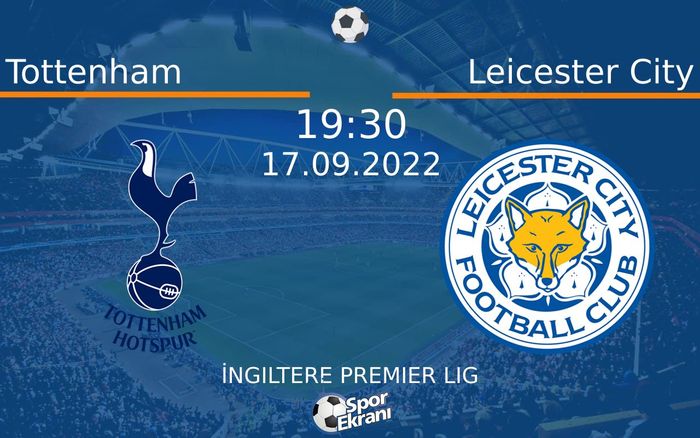 17 Eylül 2022 Tottenham vs Leicester City maçı Hangi Kanalda Saat Kaçta Yayınlanacak? 17 Eylül 2022 Tottenham vs Leicester City maçı Hangi Kanalda Saat Kaçta Yayınlanacak?