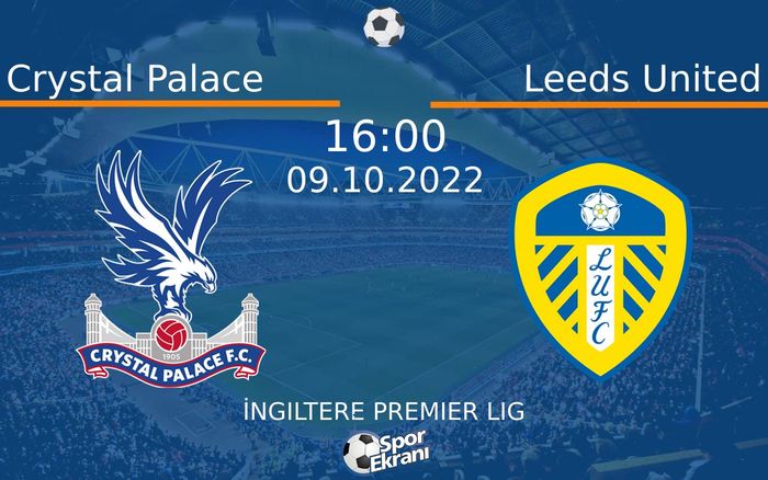 09 Ekim 2022 Crystal Palace vs Leeds United maçı Hangi Kanalda Saat Kaçta Yayınlanacak? 09 Ekim 2022 Crystal Palace vs Leeds United maçı Hangi Kanalda Saat Kaçta Yayınlanacak?