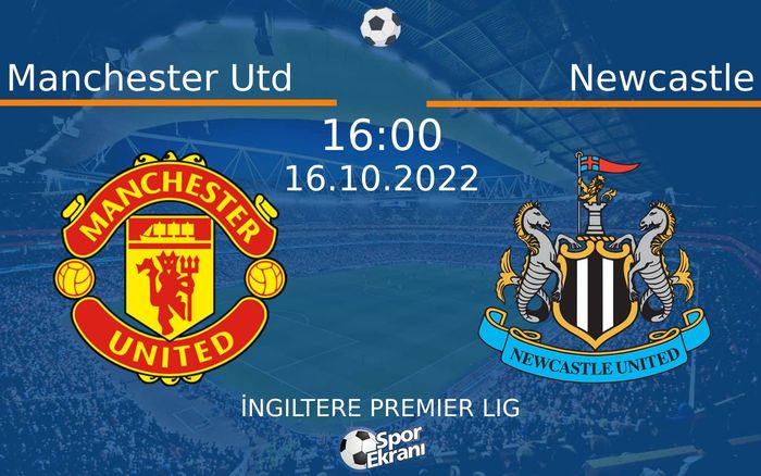 16 Ekim 2022 Manchester Utd vs Newcastle maçı Hangi Kanalda Saat Kaçta Yayınlanacak? 16 Ekim 2022 Manchester Utd vs Newcastle maçı Hangi Kanalda Saat Kaçta Yayınlanacak?