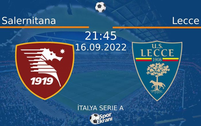 16 Eylül 2022 Salernitana vs Lecce maçı Hangi Kanalda Saat Kaçta Yayınlanacak? 16 Eylül 2022 Salernitana vs Lecce maçı Hangi Kanalda Saat Kaçta Yayınlanacak?