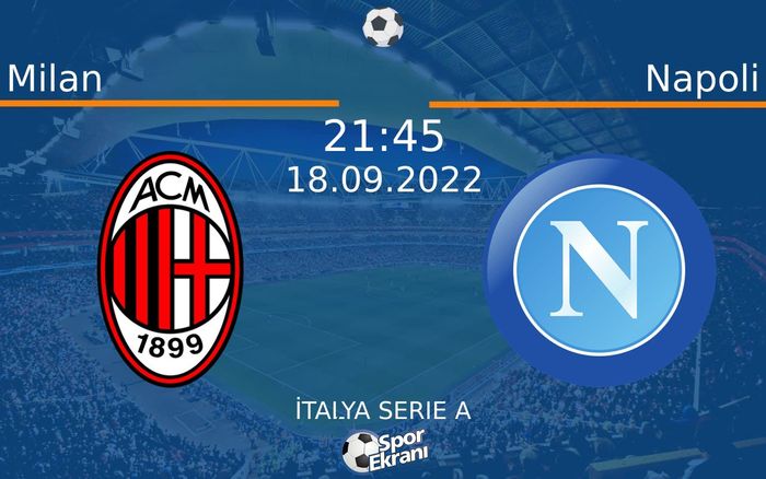 18 Eylül 2022 Milan vs Napoli maçı Hangi Kanalda Saat Kaçta Yayınlanacak? 18 Eylül 2022 Milan vs Napoli maçı Hangi Kanalda Saat Kaçta Yayınlanacak?